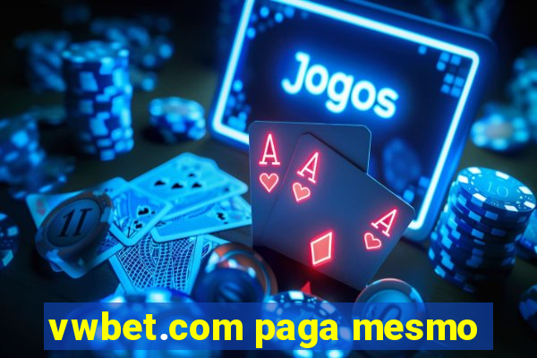 vwbet.com paga mesmo