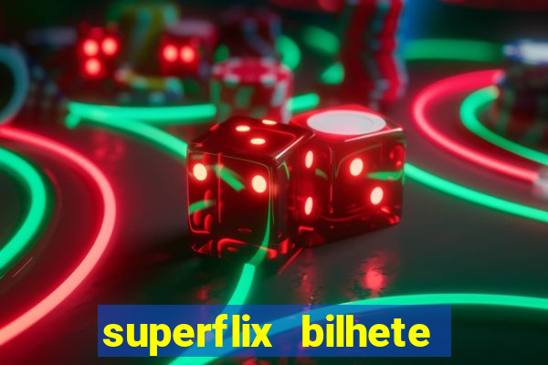 superflix bilhete de loteria