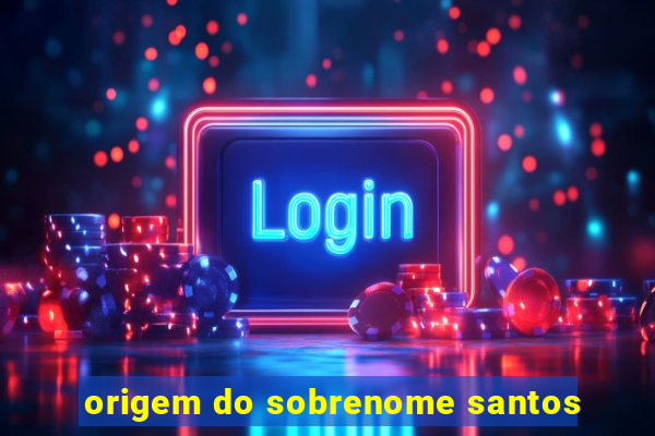 origem do sobrenome santos