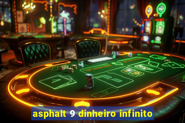 asphalt 9 dinheiro infinito