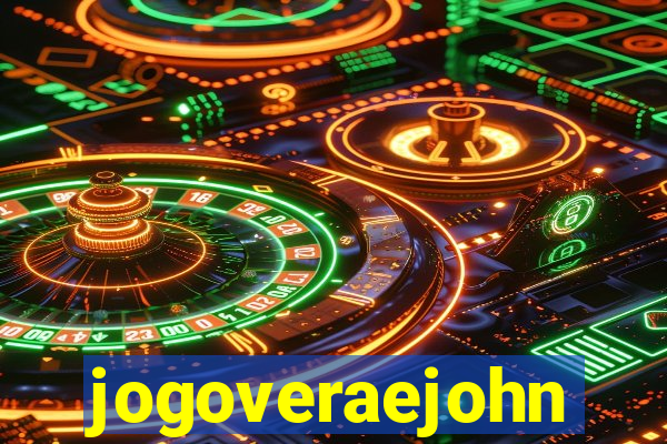 jogoveraejohn