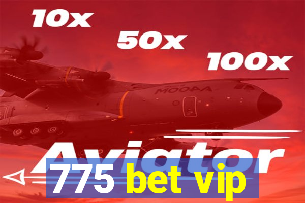 775 bet vip