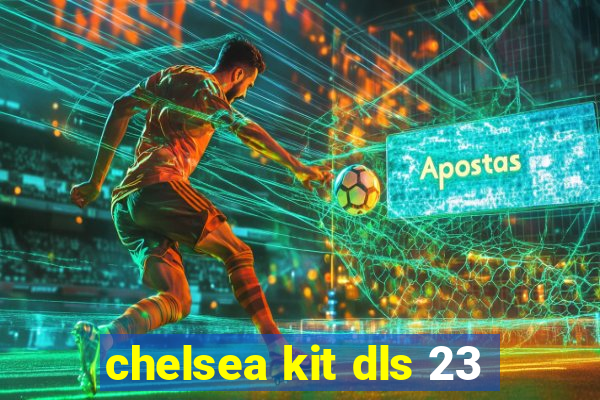 chelsea kit dls 23