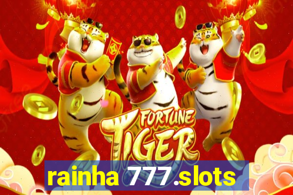 rainha 777.slots