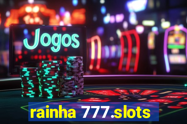 rainha 777.slots