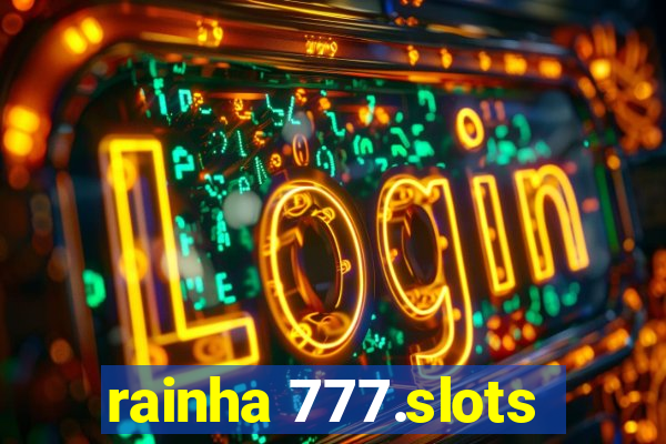 rainha 777.slots