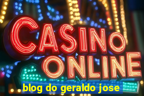 blog do geraldo jose