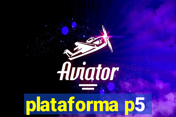 plataforma p5