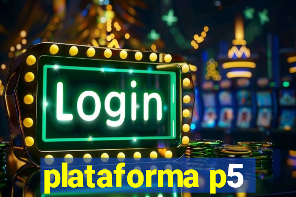 plataforma p5