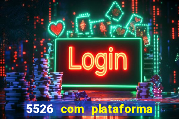 5526 com plataforma de jogos