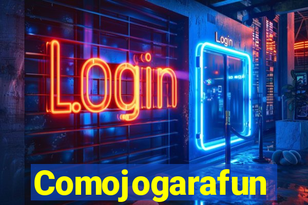 Comojogarafun