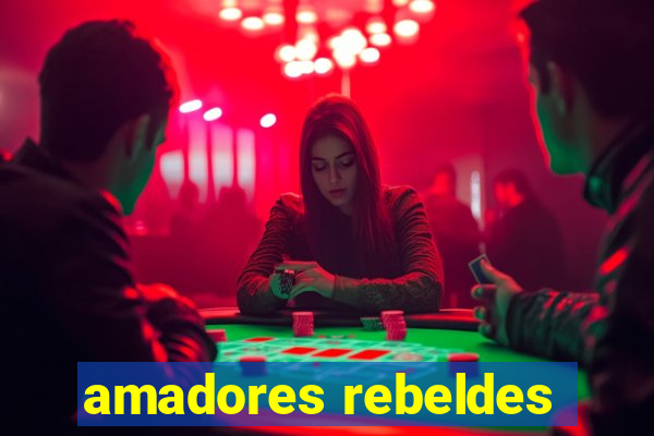 amadores rebeldes