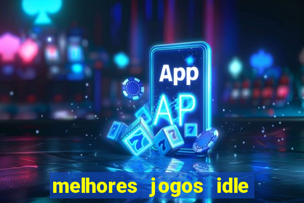 melhores jogos idle para android