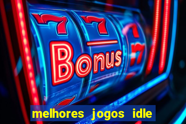 melhores jogos idle para android