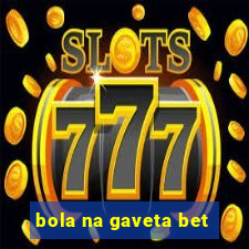 bola na gaveta bet