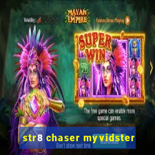 str8 chaser myvidster