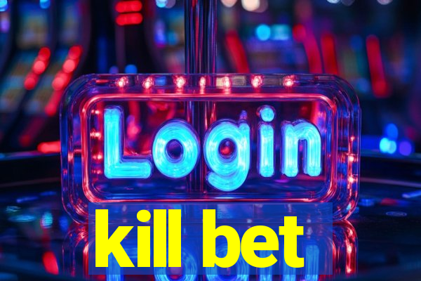 kill bet