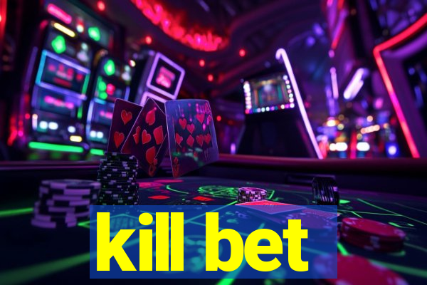 kill bet