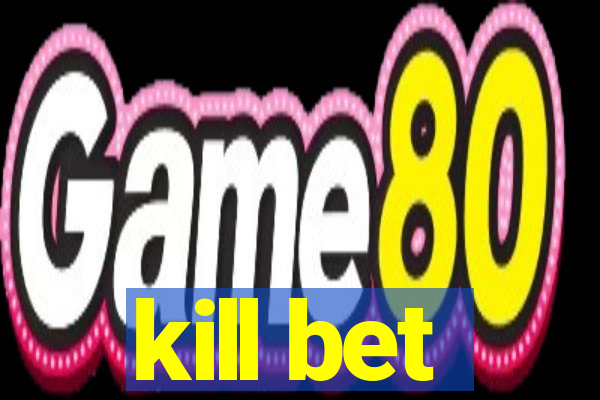 kill bet