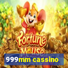 999mm cassino