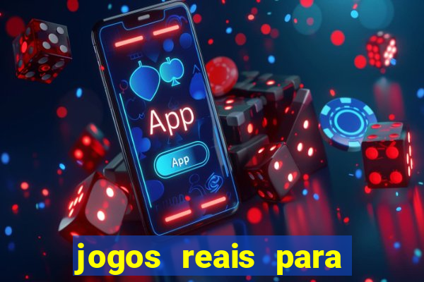 jogos reais para ganhar dinheiro