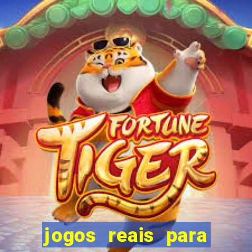 jogos reais para ganhar dinheiro