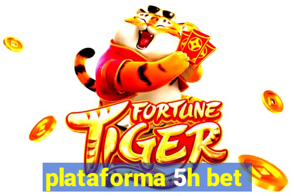 plataforma 5h bet