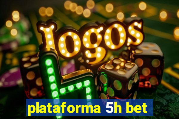 plataforma 5h bet