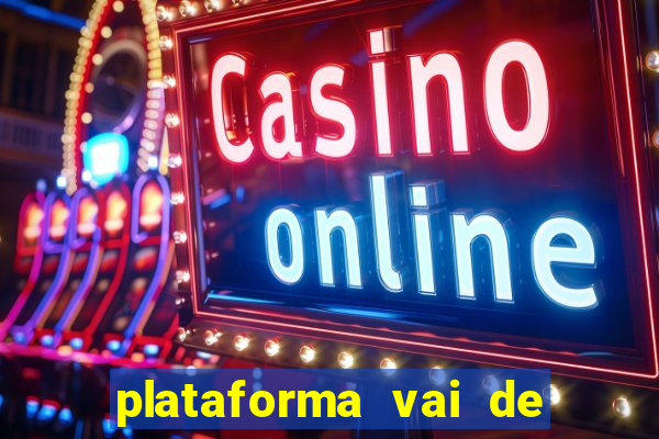 plataforma vai de bet gusttavo lima