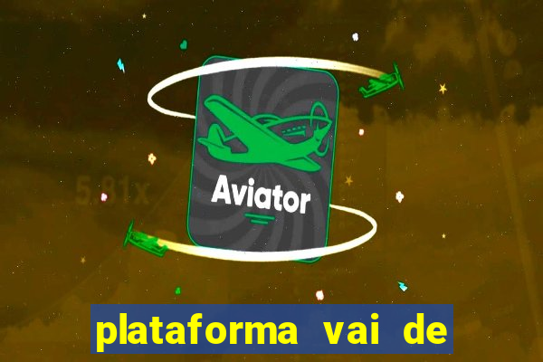 plataforma vai de bet gusttavo lima