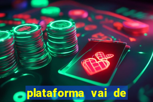 plataforma vai de bet gusttavo lima