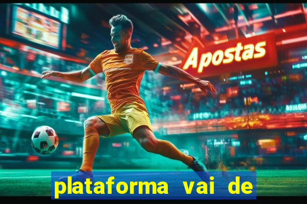 plataforma vai de bet gusttavo lima