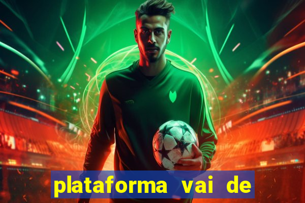 plataforma vai de bet gusttavo lima