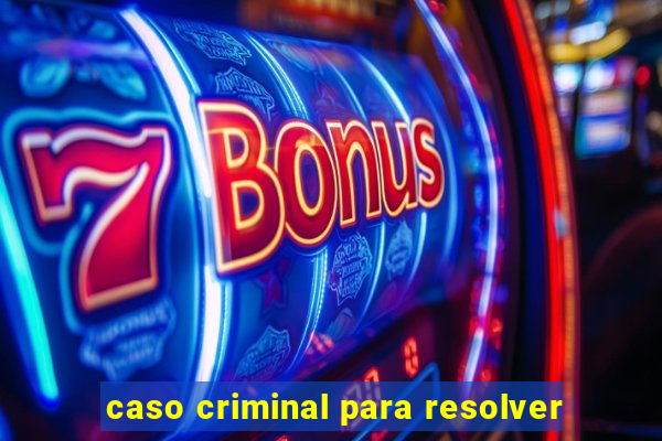 caso criminal para resolver