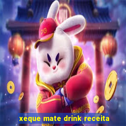 xeque mate drink receita