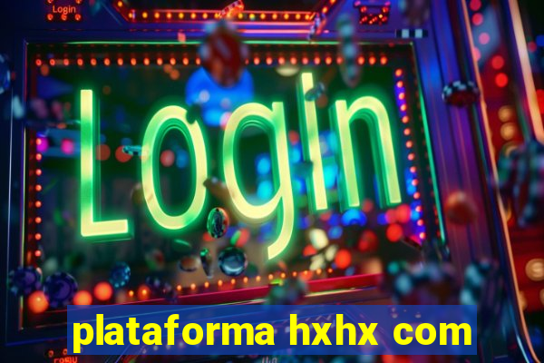 plataforma hxhx com