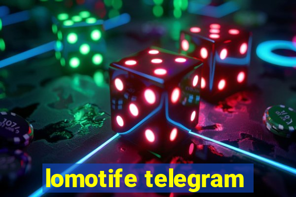 lomotife telegram