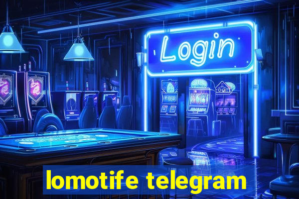 lomotife telegram