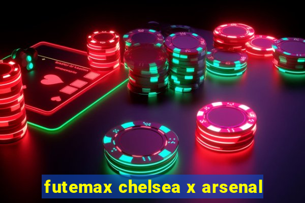 futemax chelsea x arsenal