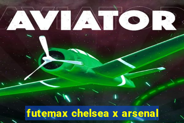 futemax chelsea x arsenal