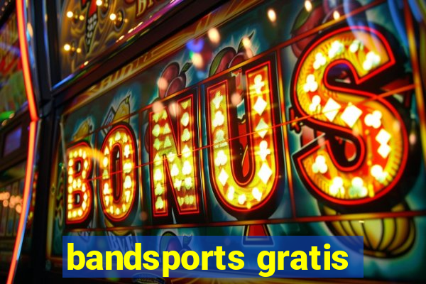 bandsports gratis