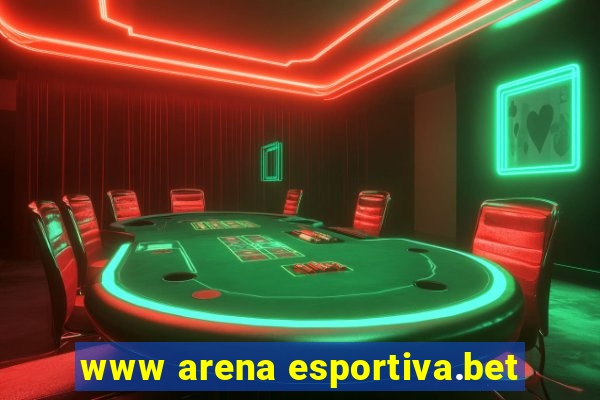 www arena esportiva.bet