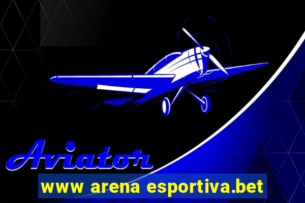 www arena esportiva.bet