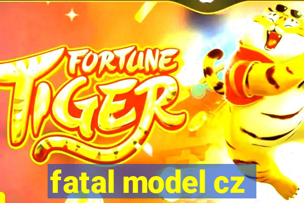 fatal model cz