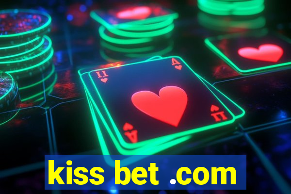 kiss bet .com