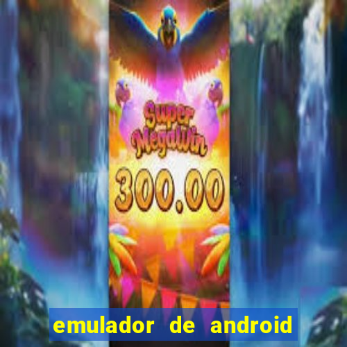 emulador de android para pc fraco