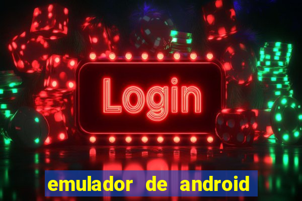 emulador de android para pc fraco