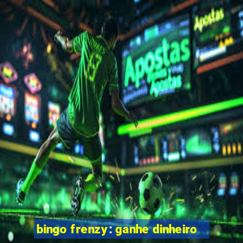 bingo frenzy: ganhe dinheiro