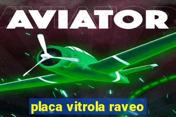 placa vitrola raveo