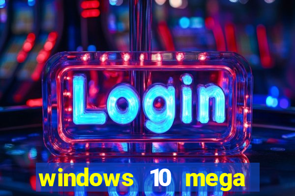 windows 10 mega lite download